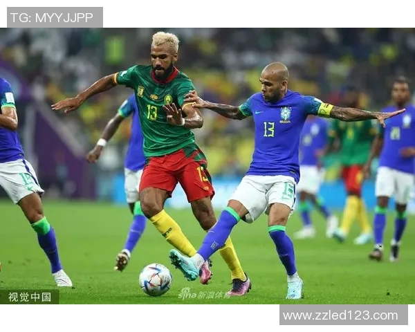 巴西队与喀麦隆激战在即谁能在世界杯舞台上书写辉煌历史