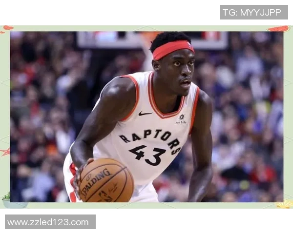 帕斯卡尔西亚卡姆的崛起与未来展望:从潜力新星到篮球巨星的蜕变之路